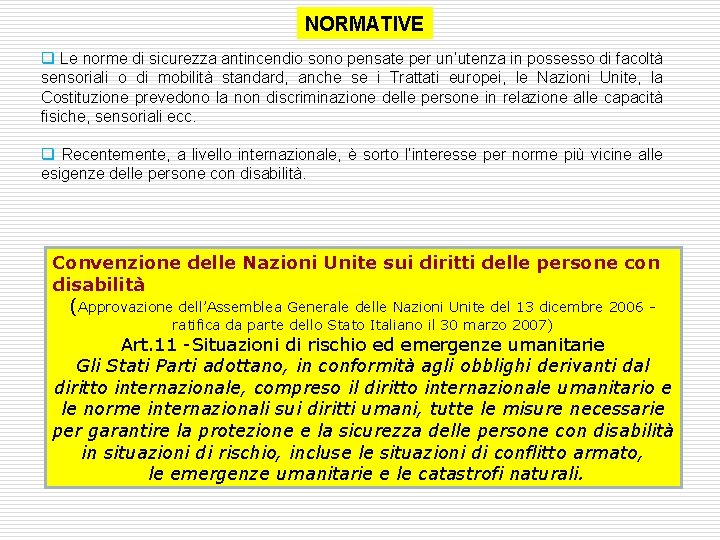 NORMATIVE q Le norme di sicurezza antincendio sono pensate per un’utenza in possesso di