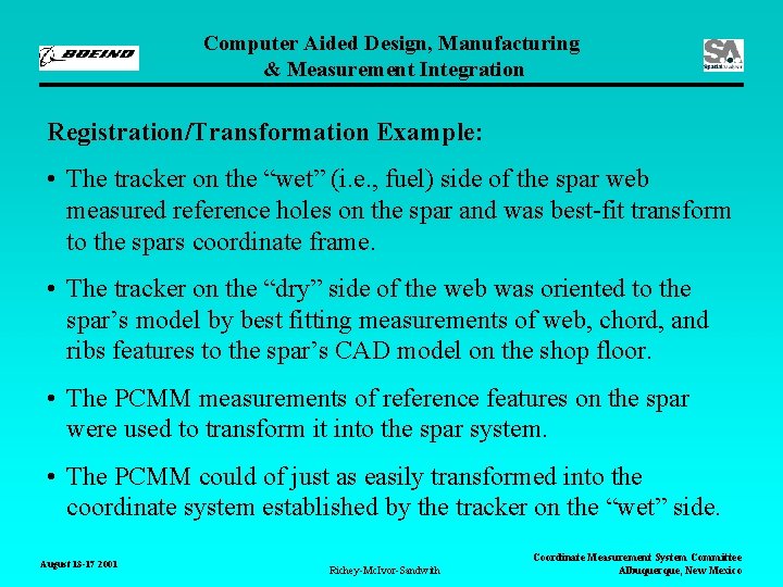 Computer Aided Design, Manufacturing & Measurement Integration Registration/Transformation Example: • The tracker on the