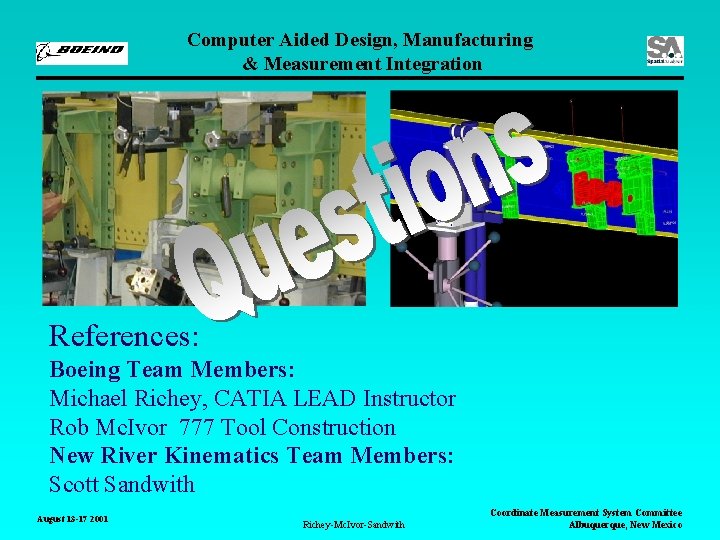 Computer Aided Design, Manufacturing & Measurement Integration References: Boeing Team Members: Michael Richey, CATIA