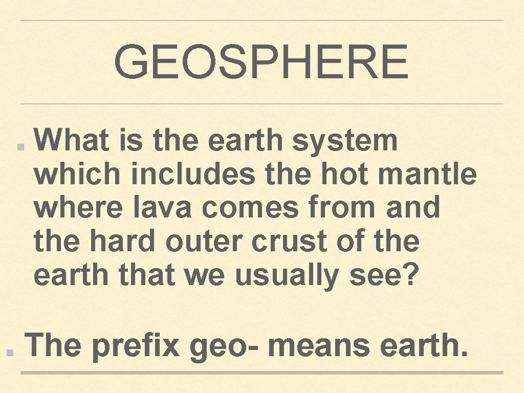 GEOSPHERE What is the earth system which includes the hot mantle where lava comes