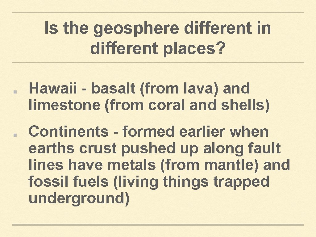 Is the geosphere different in different places? Hawaii - basalt (from lava) and limestone