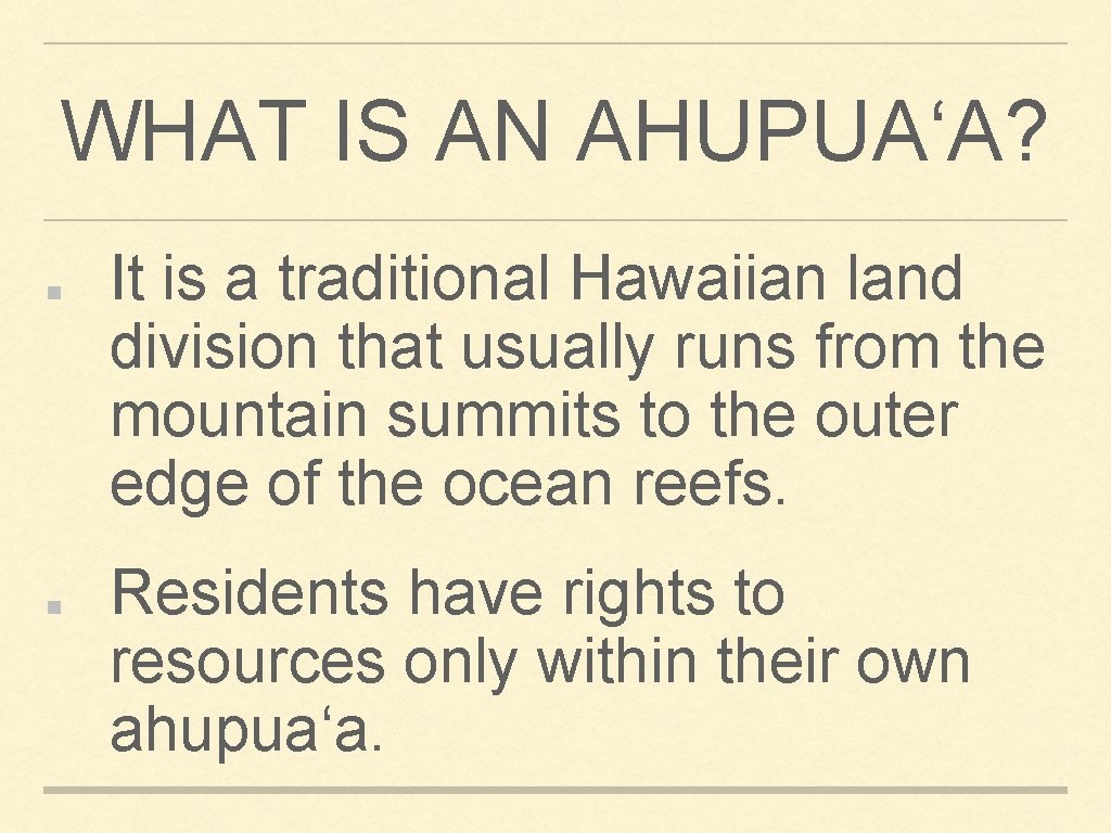 WHAT IS AN AHUPUAʻA? It is a traditional Hawaiian land division that usually runs