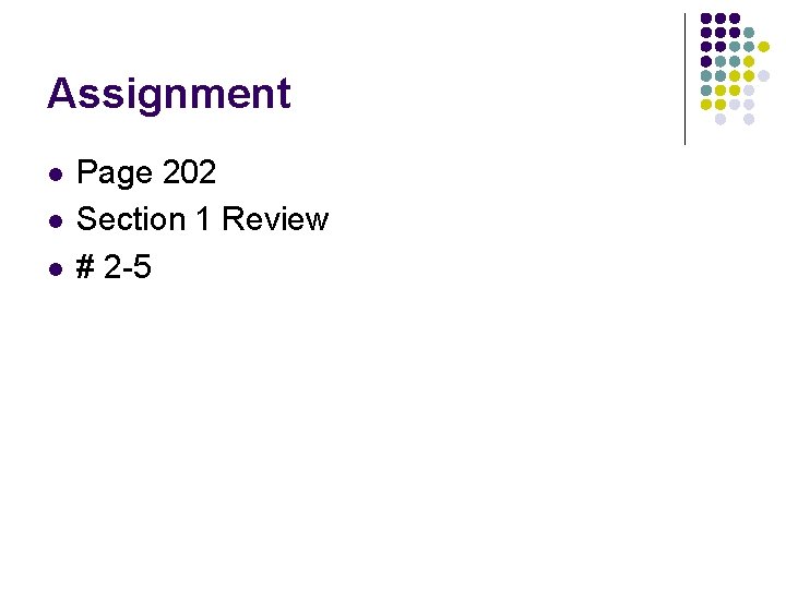 Assignment l l l Page 202 Section 1 Review # 2 -5 