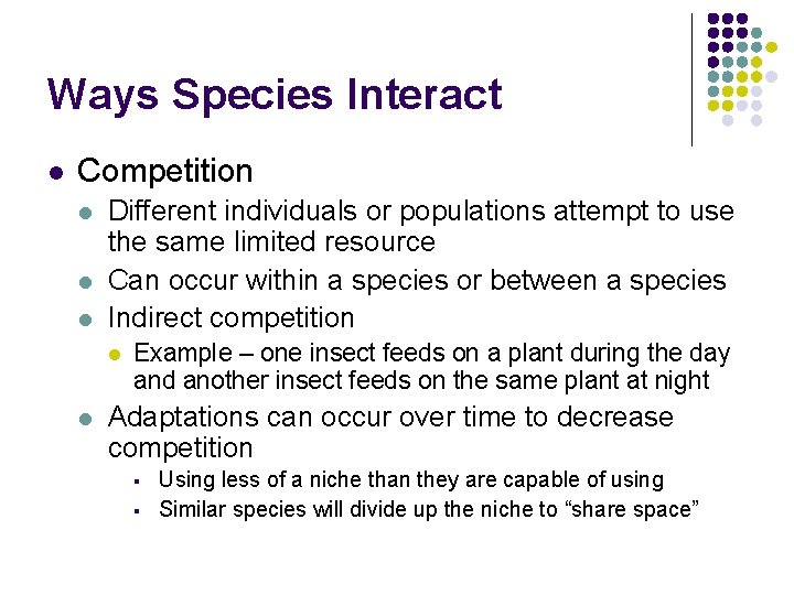 Ways Species Interact l Competition l l l Different individuals or populations attempt to