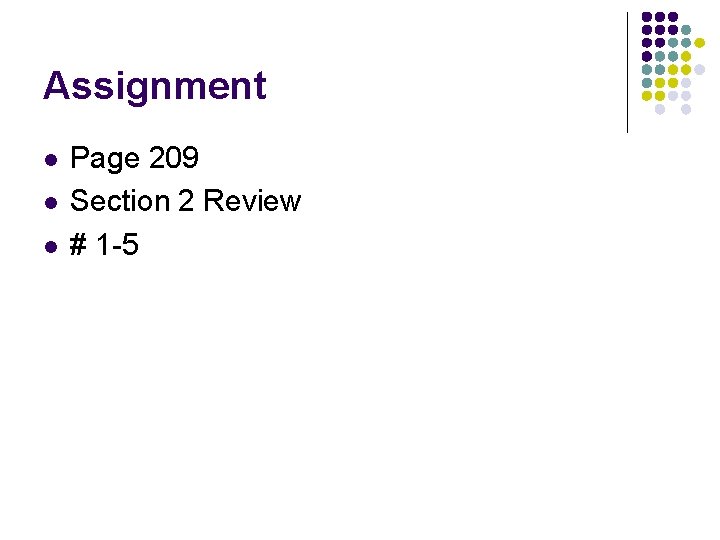 Assignment l l l Page 209 Section 2 Review # 1 -5 