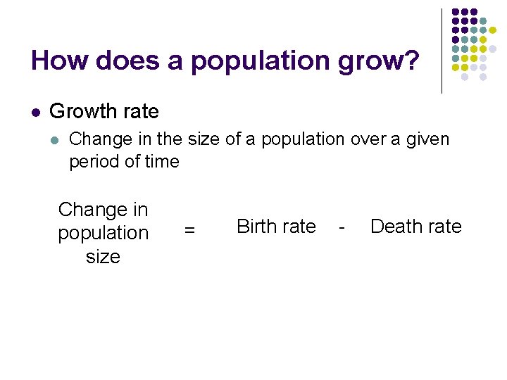 How does a population grow? l Growth rate l Change in the size of