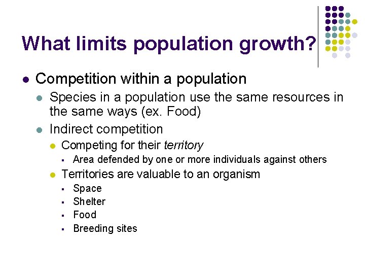 What limits population growth? l Competition within a population l l Species in a