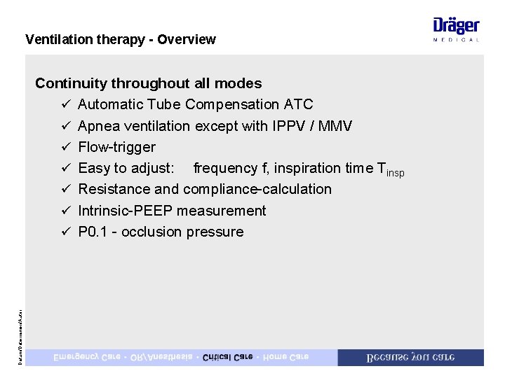 Ventilation therapy - Overview Datum/Dateinamen/Autor Continuity throughout all modes ü Automatic Tube Compensation ATC