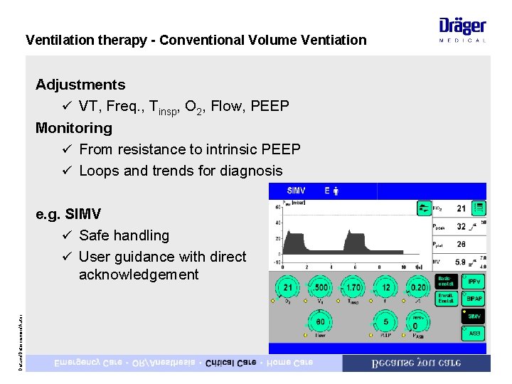 Ventilation therapy - Conventional Volume Ventiation Adjustments ü VT, Freq. , Tinsp, O 2,