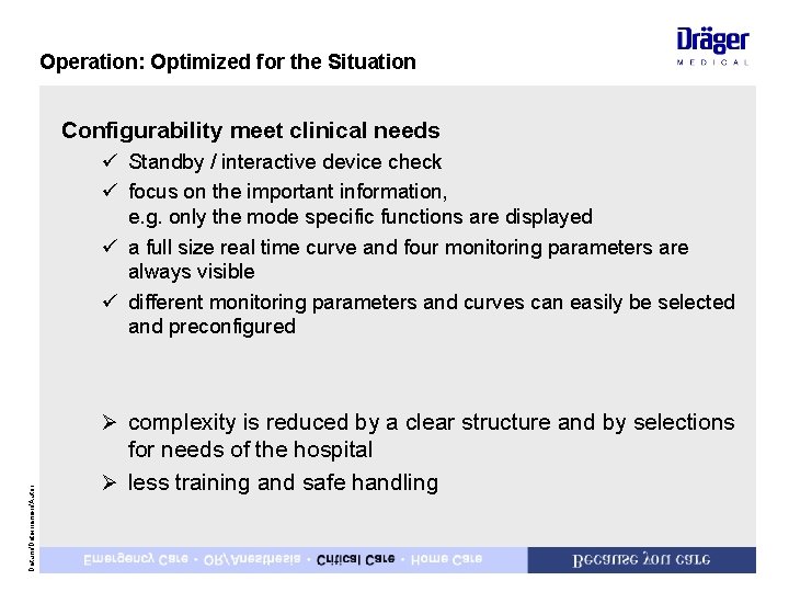 Operation: Optimized for the Situation Configurability meet clinical needs ü Standby / interactive device