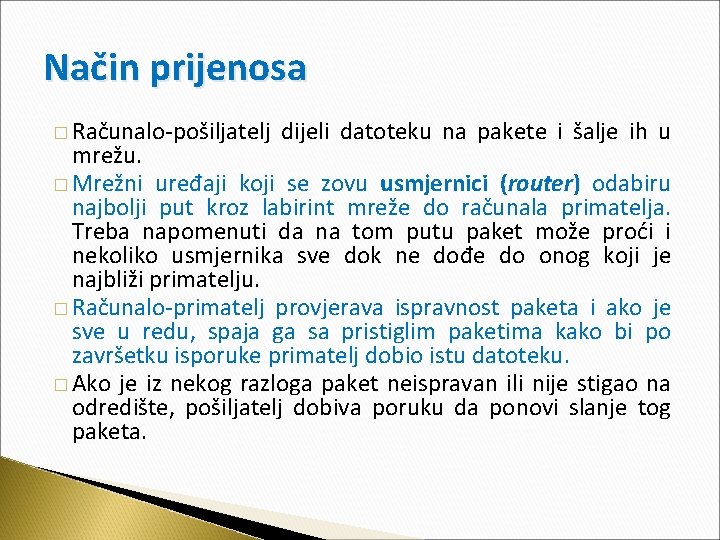 Način prijenosa � Računalo-pošiljatelj dijeli datoteku na pakete i šalje ih u mrežu. �