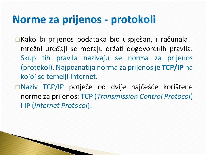 Norme za prijenos - protokoli � Kako bi prijenos podataka bio uspješan, i računala