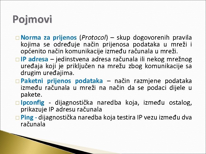 Pojmovi � Norma za prijenos (Protocol) – skup dogovorenih pravila kojima se određuje način