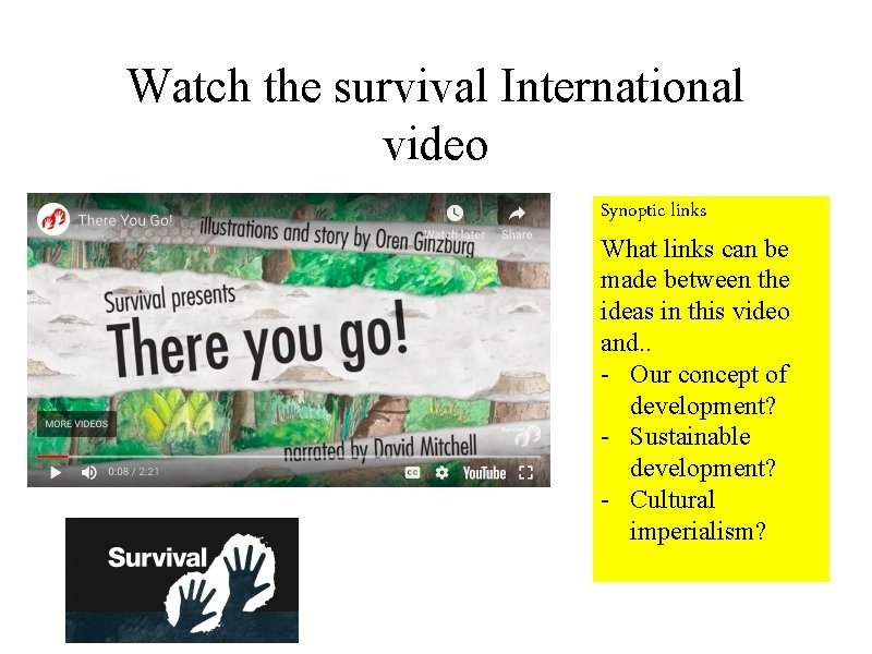 Watch the survival International video Synoptic links What links can be made between the