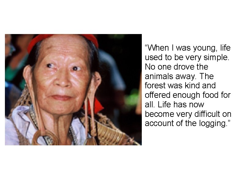 “When I was young, life used to be very simple. No one drove the