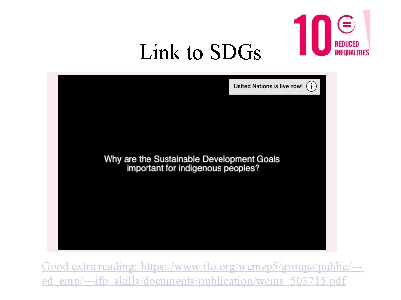Link to SDGs Good extra reading: https: //www. ilo. org/wcmsp 5/groups/public/--ed_emp/---ifp_skills/documents/publication/wcms_503715. pdf 