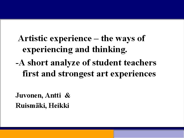 Artistic experience – the ways of experiencing and thinking. -A short analyze of student