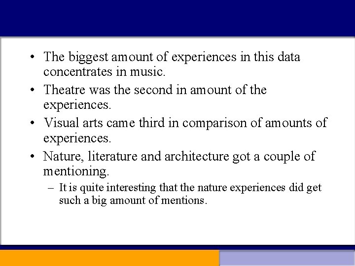  • The biggest amount of experiences in this data concentrates in music. •