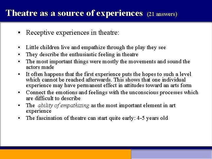 Theatre as a source of experiences (21 answers) • Receptive experiences in theatre: •