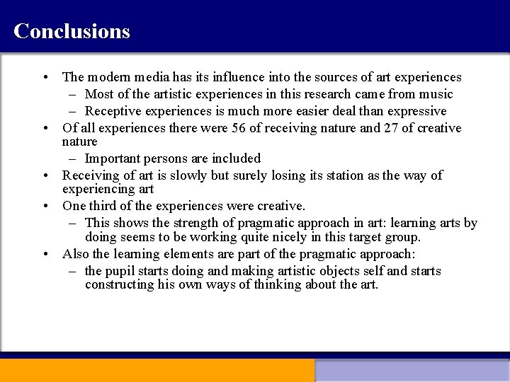 Conclusions • The modern media has its influence into the sources of art experiences