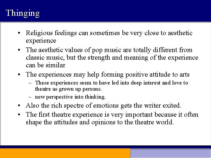 Thinging • Religious feelings can sometimes be very close to aesthetic experience • The