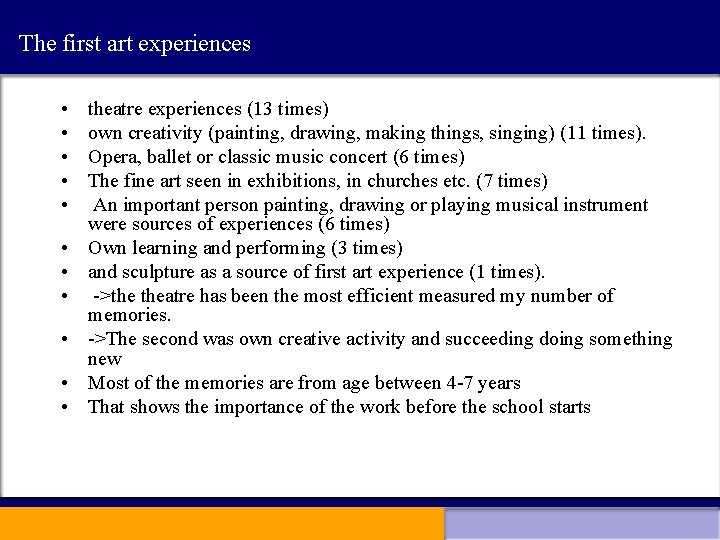 The first art experiences • • • theatre experiences (13 times) own creativity (painting,