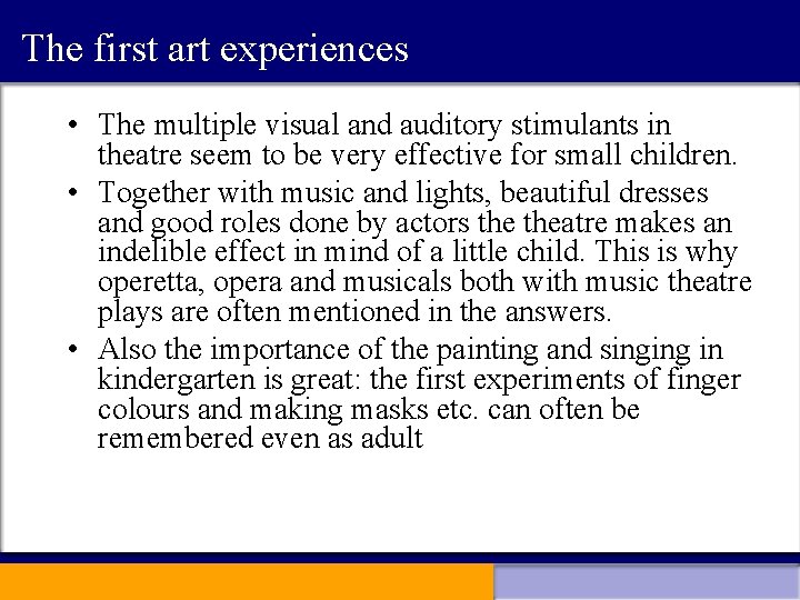 The first art experiences • The multiple visual and auditory stimulants in theatre seem