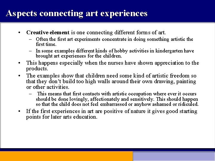 Aspects connecting art experiences • Creative element is one connecting different forms of art.