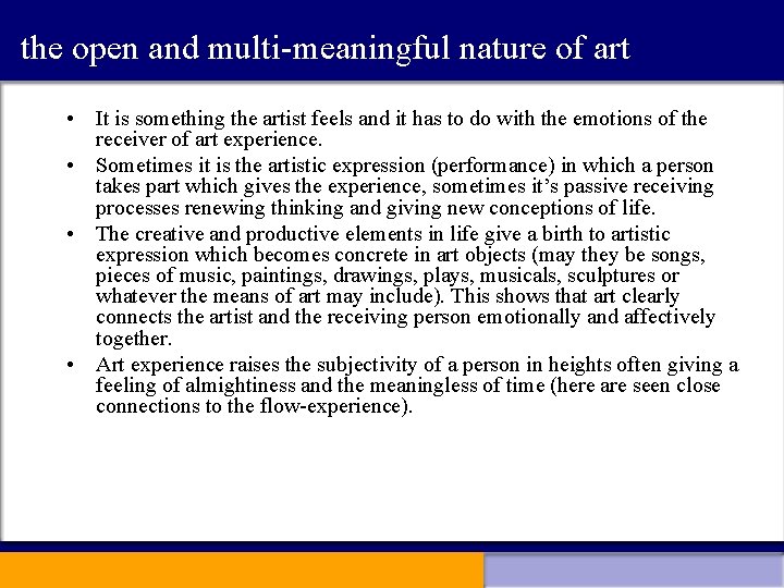 the open and multi-meaningful nature of art • It is something the artist feels