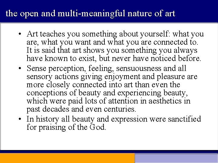 the open and multi-meaningful nature of art • Art teaches you something about yourself: