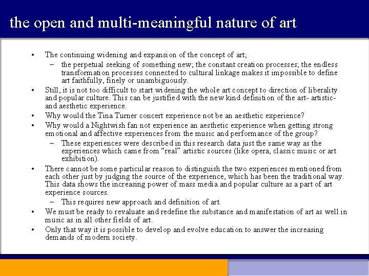 the open and multi-meaningful nature of art • • The continuing widening and expansion