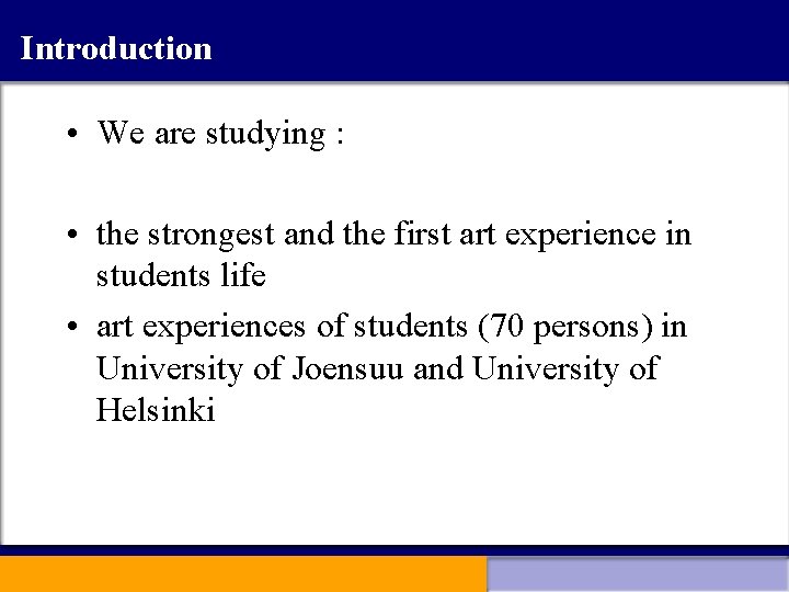 Introduction • We are studying : • the strongest and the first art experience