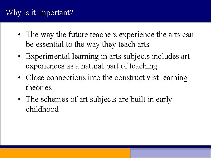 Why is it important? • The way the future teachers experience the arts can