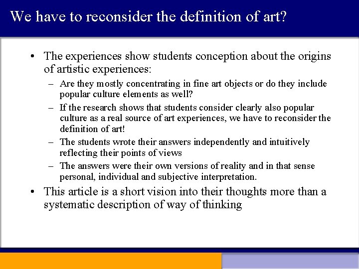 We have to reconsider the definition of art? • The experiences show students conception