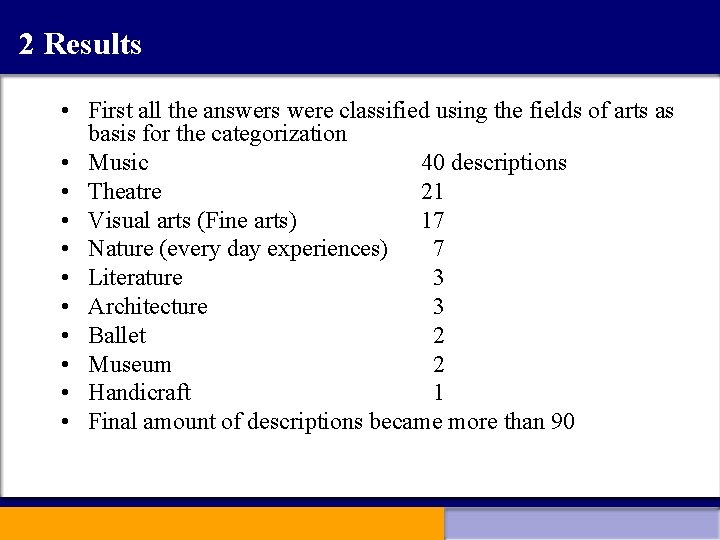 2 Results • First all the answers were classified using the fields of arts