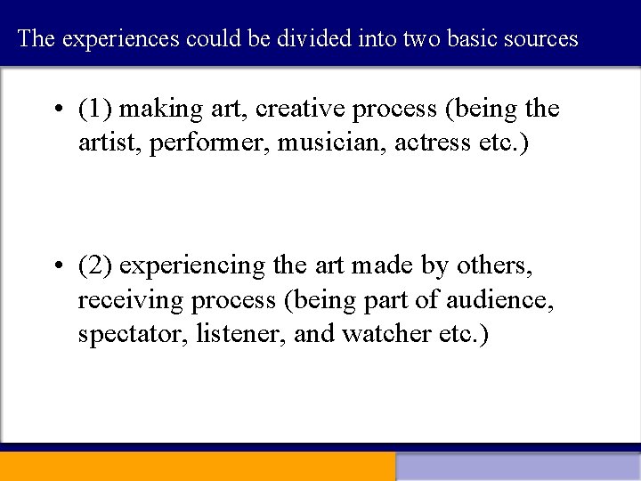 The experiences could be divided into two basic sources • (1) making art, creative