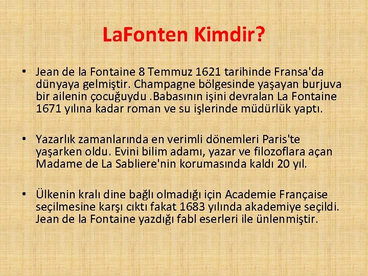 La. Fonten Kimdir? • Jean de la Fontaine 8 Temmuz 1621 tarihinde Fransa'da dünyaya