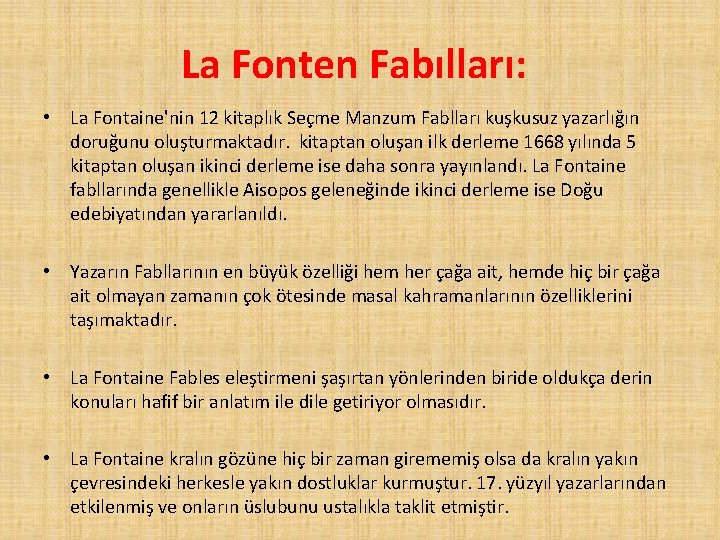 La Fonten Fabılları: • La Fontaine'nin 12 kitaplık Seçme Manzum Fablları kuşkusuz yazarlığın doruğunu