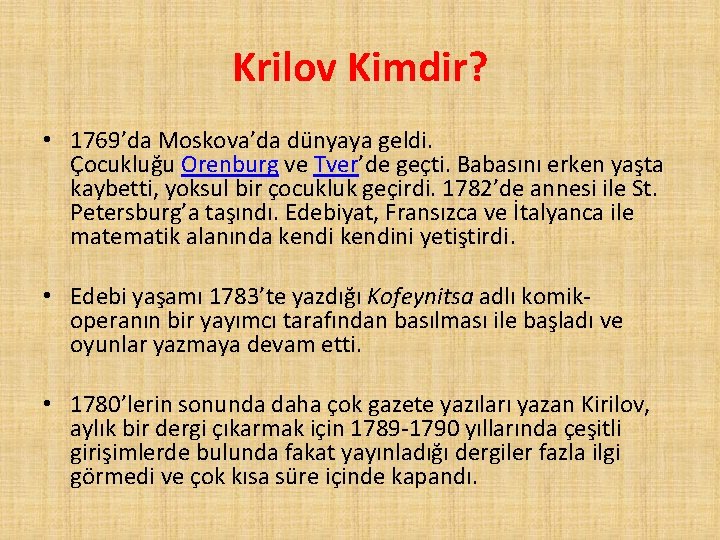 Krilov Kimdir? • 1769’da Moskova’da dünyaya geldi. Çocukluğu Orenburg ve Tver’de geçti. Babasını erken