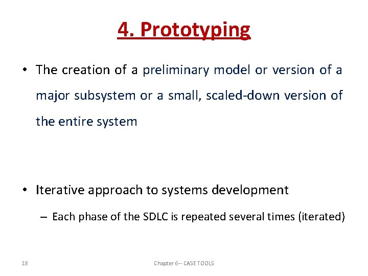 4. Prototyping • The creation of a preliminary model or version of a major