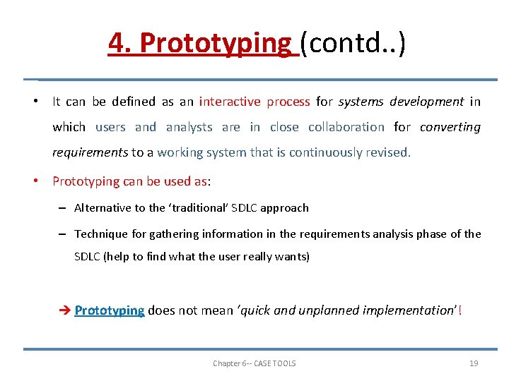 4. Prototyping (contd. . ) • It can be defined as an interactive process