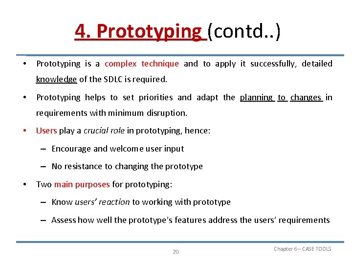 4. Prototyping (contd. . ) • Prototyping is a complex technique and to apply