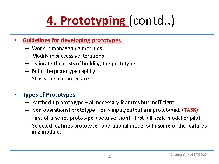4. Prototyping (contd. . ) • Guidelines for developing prototypes: – – – Work