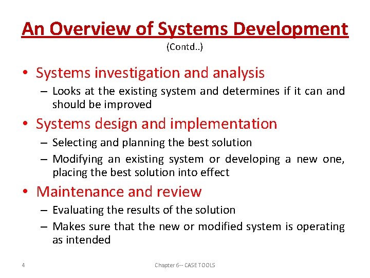 An Overview of Systems Development (Contd. . ) • Systems investigation and analysis –