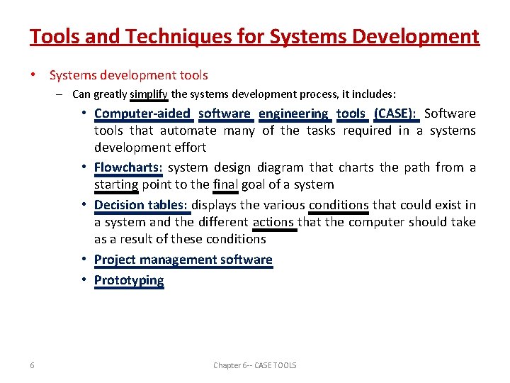 Tools and Techniques for Systems Development • Systems development tools – Can greatly simplify