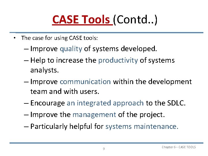 CASE Tools (Contd. . ) • The case for using CASE tools: – Improve