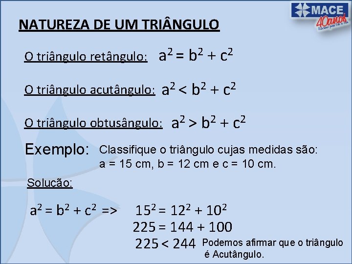 NATUREZA DE UM TRI NGULO O triângulo retângulo: a 2 = b 2 +