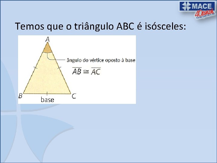 Temos que o triângulo ABC é isósceles: 