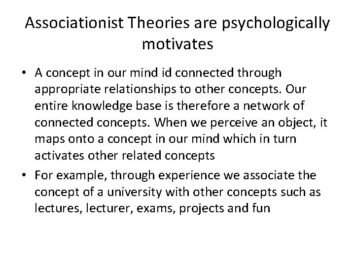 Associationist Theories are psychologically motivates • A concept in our mind id connected through