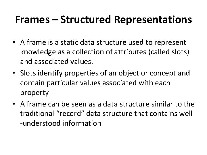 Frames – Structured Representations • A frame is a static data structure used to